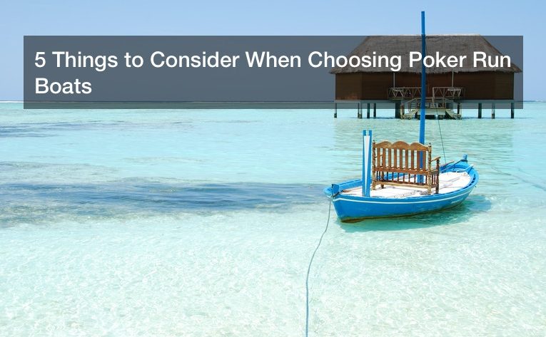 5 Things to Consider When Choosing Poker Run Boats