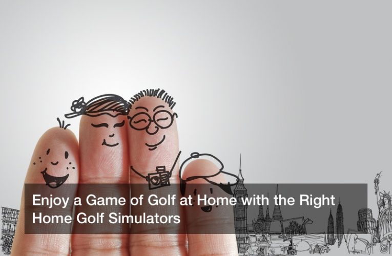 Enjoy a Game of Golf at Home with the Right Home Golf Simulators
