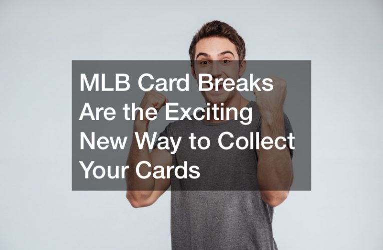 MLB Card Breaks Are the Exciting New Way to Collect Your Cards
