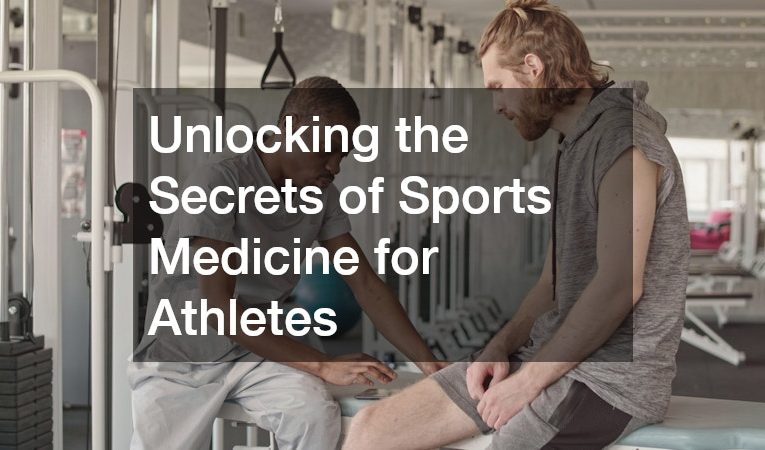 Unlocking the Secrets of Sports Medicine for Athletes